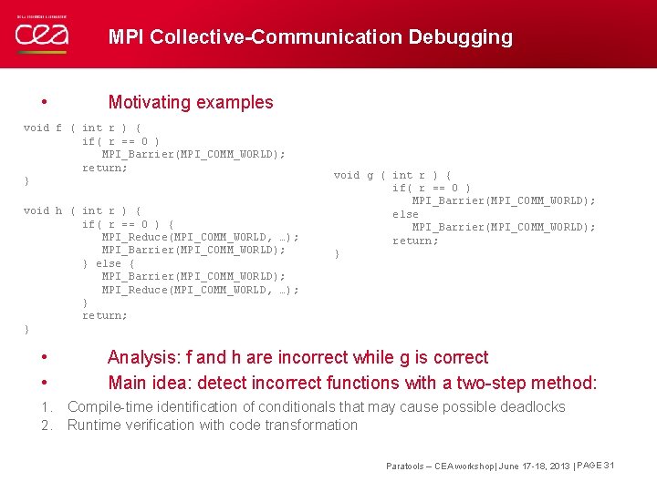 MPI Collective-Communication Debugging • Motivating examples void f ( int r ) { if(