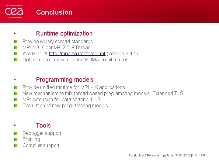 Conclusion • Runtime optimization Provide widely spread standards MPI 1. 3, Open. MP 2.
