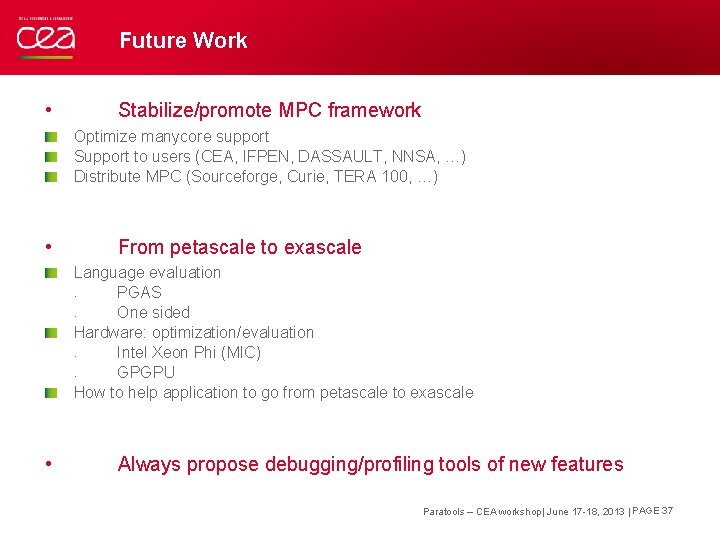 Future Work • Stabilize/promote MPC framework Optimize manycore support Support to users (CEA, IFPEN,