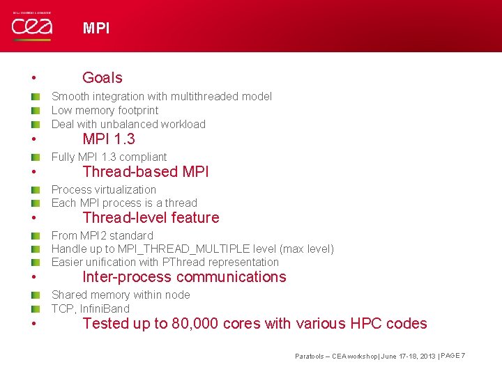 MPI • • • Goals Smooth integration with multithreaded model Low memory footprint Deal