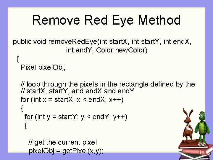 Remove Red Eye Method public void remove. Red. Eye(int start. X, int start. Y,