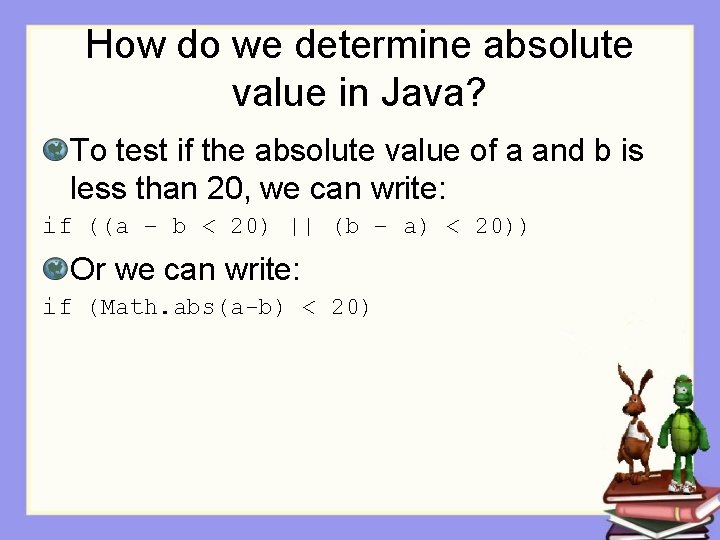 How do we determine absolute value in Java? To test if the absolute value