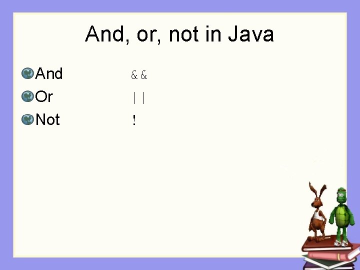 And, or, not in Java And Or Not && || ! 