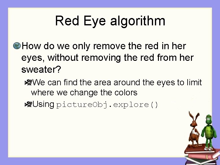 Red Eye algorithm How do we only remove the red in her eyes, without