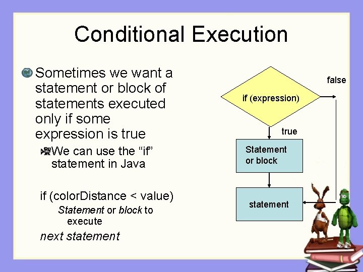 Conditional Execution Sometimes we want a statement or block of statements executed only if