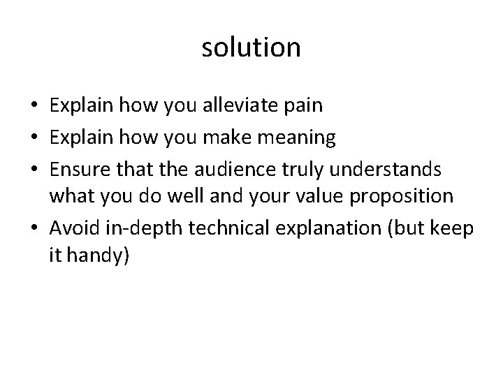 solution • Explain how you alleviate pain • Explain how you make meaning •