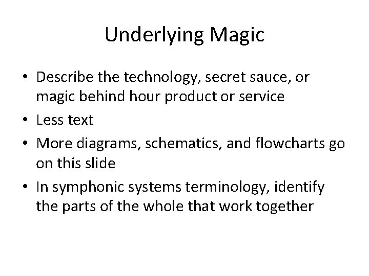 Underlying Magic • Describe the technology, secret sauce, or magic behind hour product or