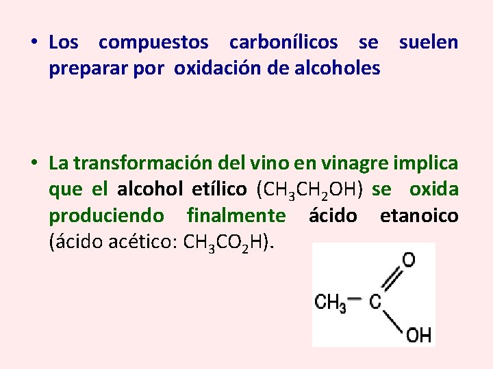  • Los compuestos carbonílicos se suelen preparar por oxidación de alcoholes • La