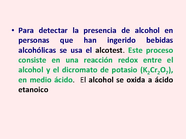  • Para detectar la presencia de alcohol en personas que han ingerido bebidas