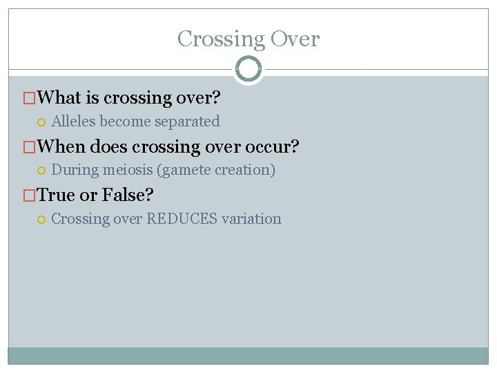 Crossing Over �What is crossing over? Alleles become separated �When does crossing over occur?