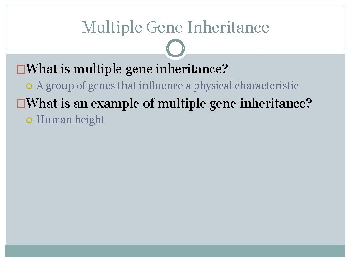 Multiple Gene Inheritance �What is multiple gene inheritance? A group of genes that influence