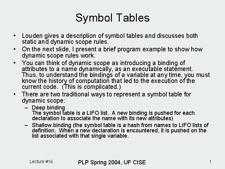 Symbol Tables • Louden gives a description of symbol tables and discusses both static