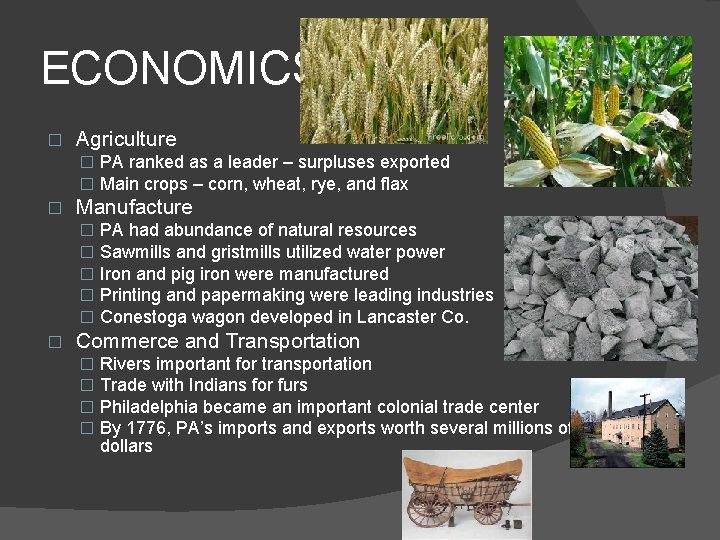 ECONOMICS � Agriculture � PA ranked as a leader – surpluses exported � Main