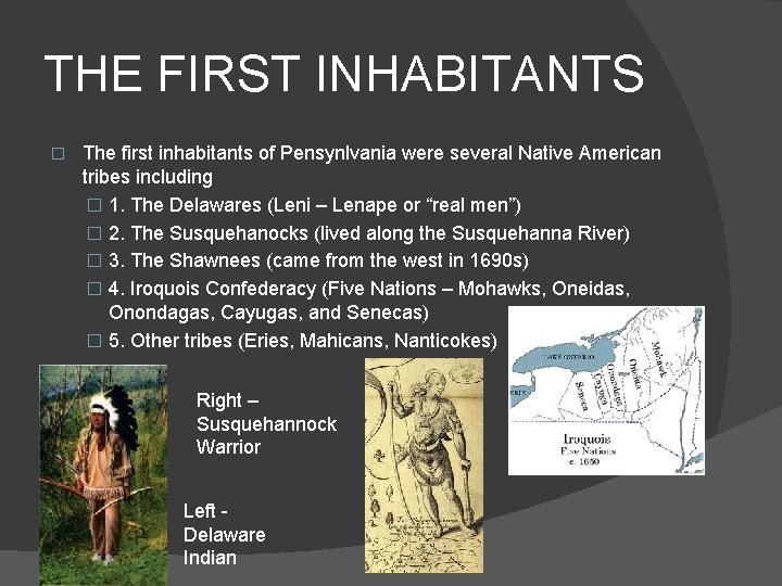 THE FIRST INHABITANTS � The first inhabitants of Pensynlvania were several Native American tribes