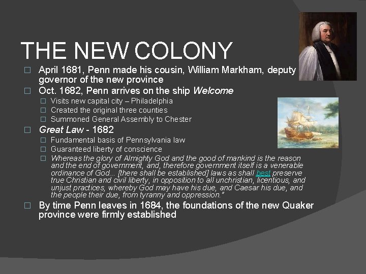 THE NEW COLONY April 1681, Penn made his cousin, William Markham, deputy governor of