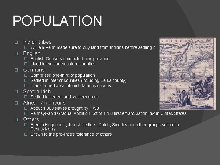POPULATION � Indian tribes � William Penn made sure to buy land from Indians
