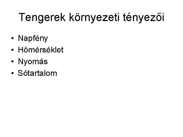 Tengerek környezeti tényezői • • Napfény Hőmérséklet Nyomás Sótartalom 