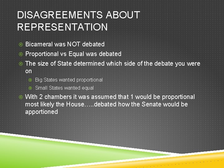 DISAGREEMENTS ABOUT REPRESENTATION Bicameral was NOT debated Proportional vs Equal was debated The size