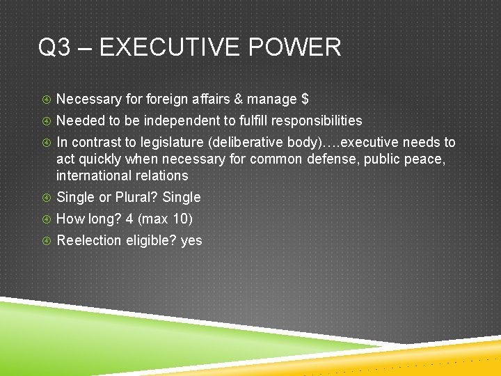 Q 3 – EXECUTIVE POWER Necessary foreign affairs & manage $ Needed to be