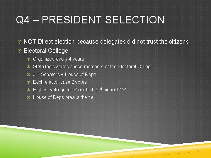 Q 4 – PRESIDENT SELECTION NOT Direct election because delegates did not trust the