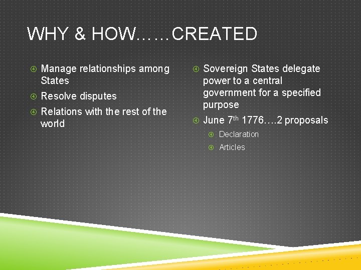 WHY & HOW……CREATED Manage relationships among States Resolve disputes Relations with the rest of
