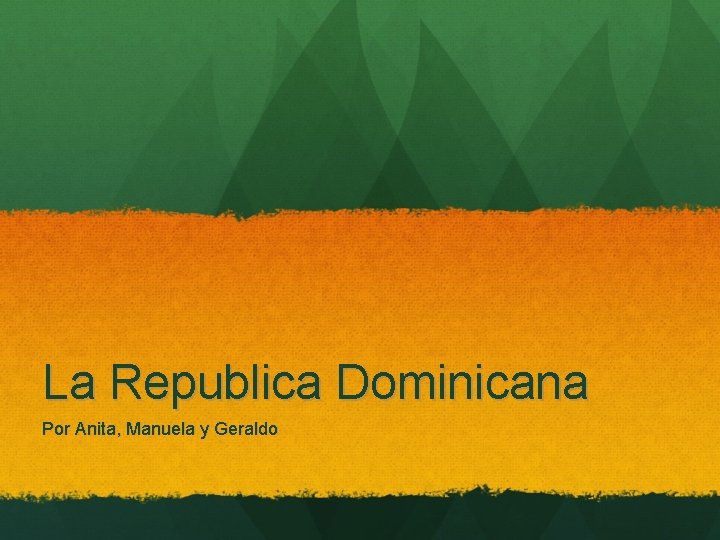 La Republica Dominicana Por Anita, Manuela y Geraldo 