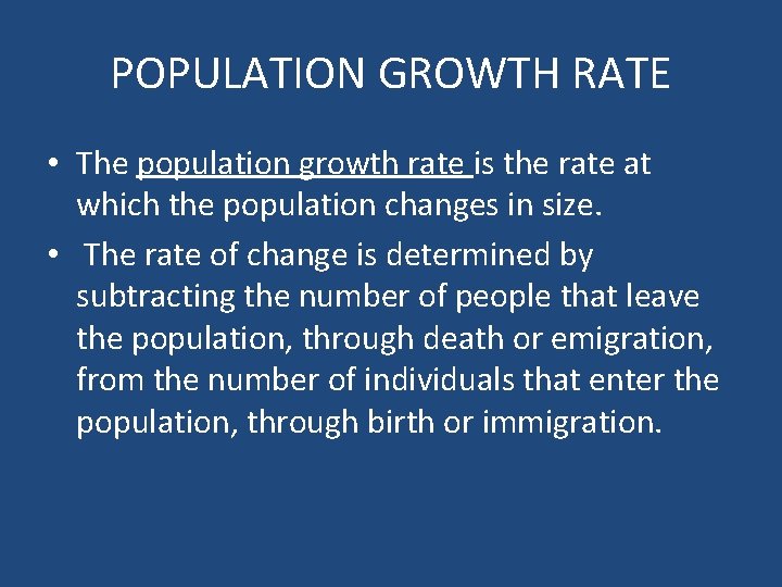 POPULATION GROWTH RATE • The population growth rate is the rate at which the