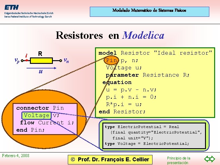 Modelado Matemático de Sistemas Físicos Resistores en Modelica vp i R vn u connector