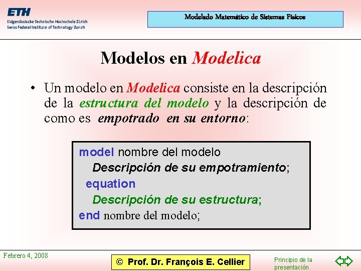 Modelado Matemático de Sistemas Físicos Modelos en Modelica • Un modelo en Modelica consiste
