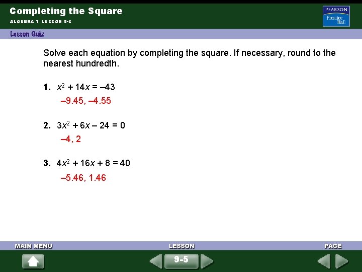 Completing the Square ALGEBRA 1 LESSON 9 -5 Solve each equation by completing the