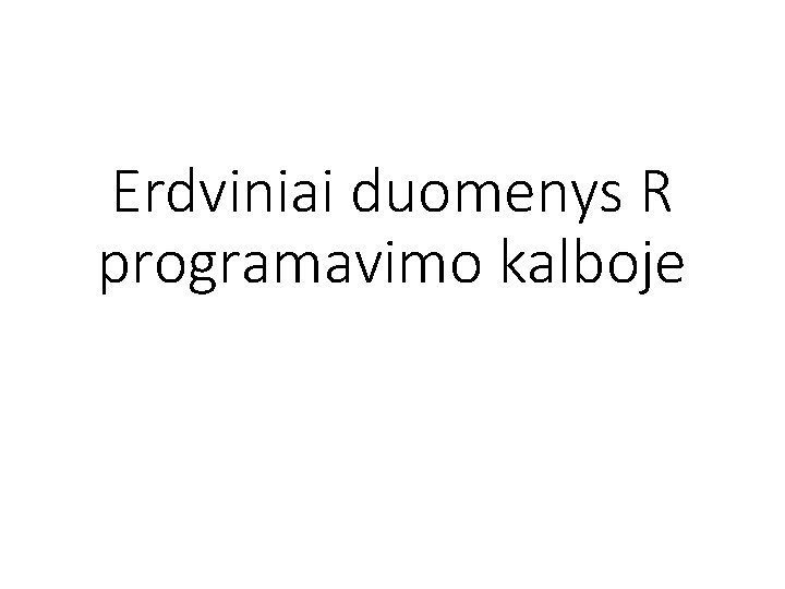 Erdviniai duomenys R programavimo kalboje 