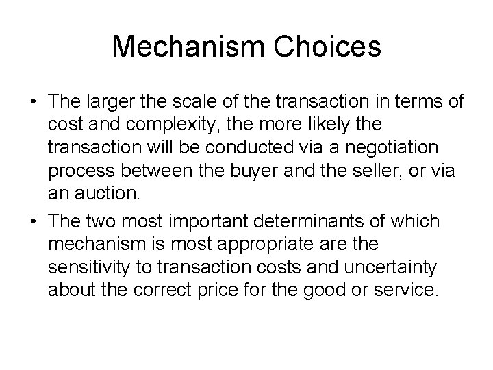 Mechanism Choices • The larger the scale of the transaction in terms of cost