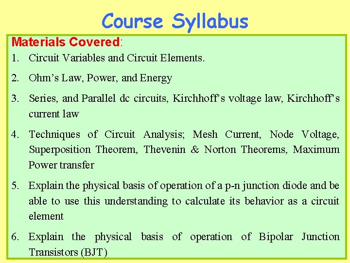 Course Syllabus Materials Covered: 1. Circuit Variables and Circuit Elements. 2. Ohm’s Law, Power,