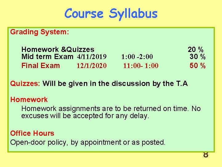 Course Syllabus Grading System: Homework &Quizzes Mid term Exam 4/11/2019 Final Exam 12/1/2020 1: