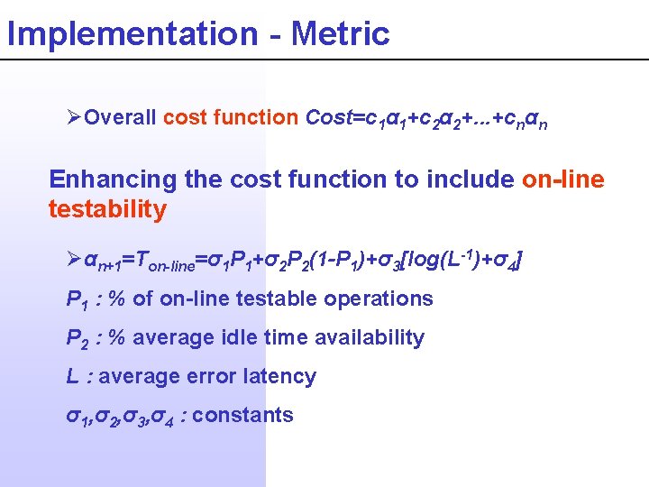 Implementation - Metric ØOverall cost function Cost=c 1α 1+c 2α 2+. . . +cnαn