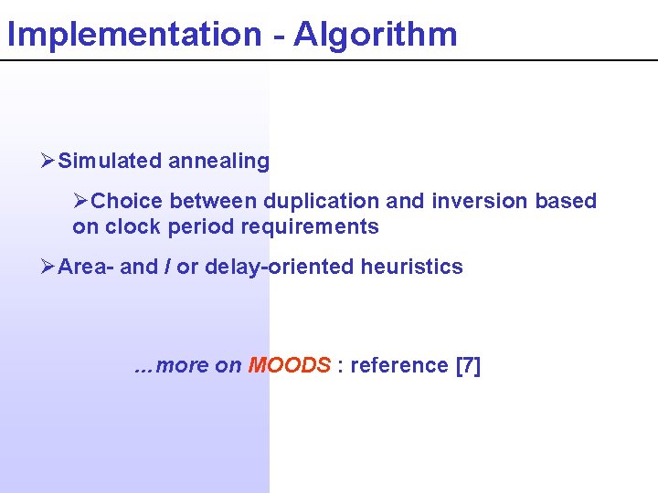 Implementation - Algorithm ØSimulated annealing ØChoice between duplication and inversion based on clock period