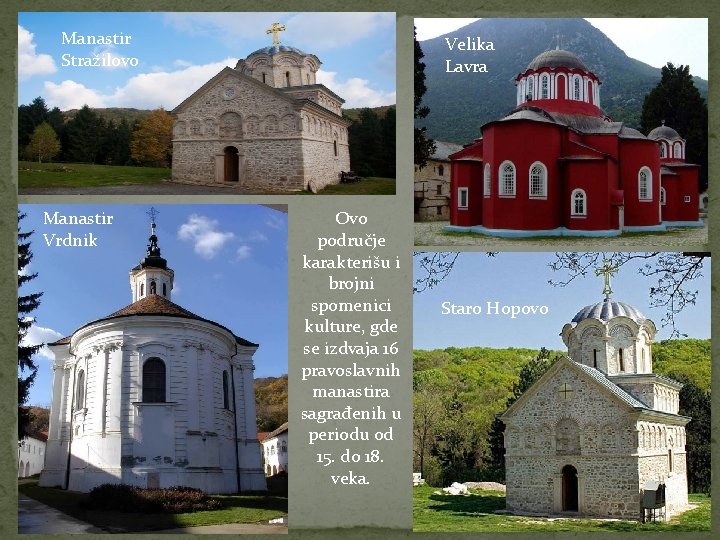 Manastir Stražilovo Manastir Vrdnik Velika Lavra Ovo područje karakterišu i brojni spomenici kulture, gde