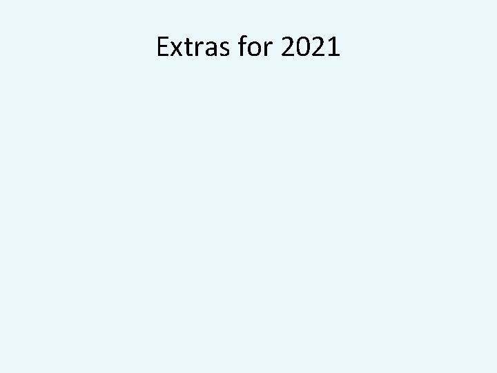 Extras for 2021 