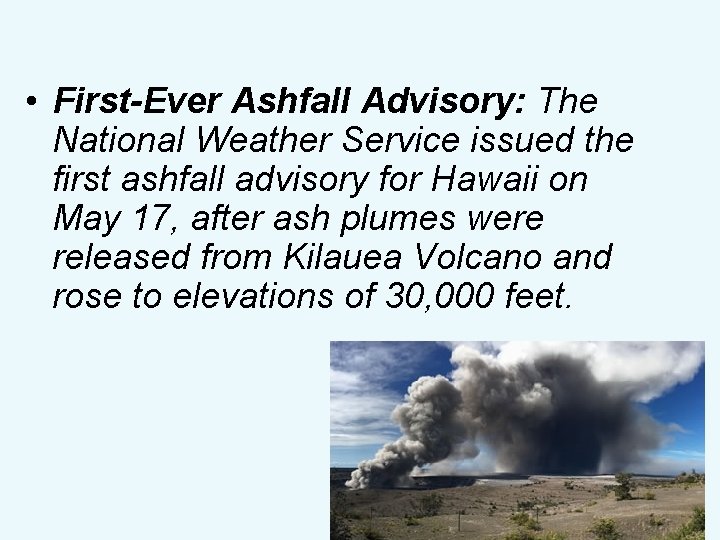  • First-Ever Ashfall Advisory: The National Weather Service issued the first ashfall advisory