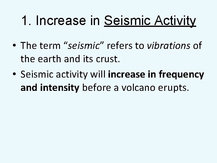 1. Increase in Seismic Activity • The term “seismic” refers to vibrations of the