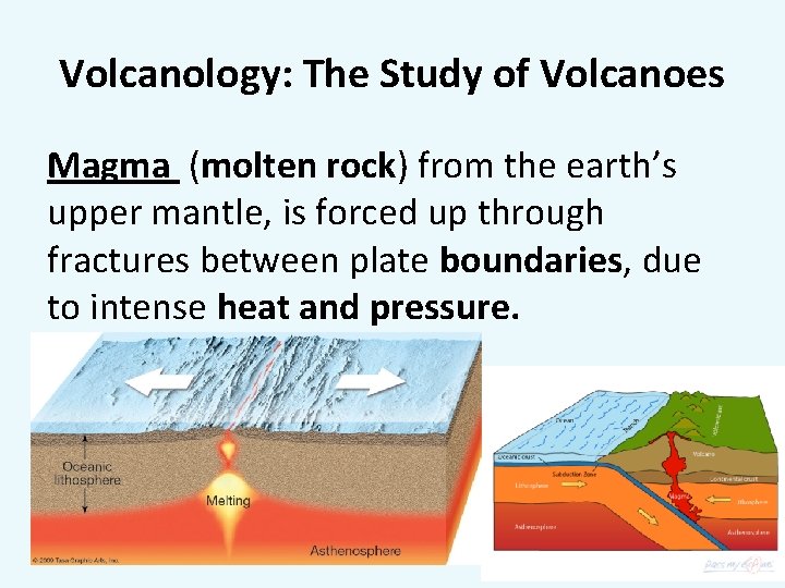Volcanology: The Study of Volcanoes Magma (molten rock) from the earth’s upper mantle, is