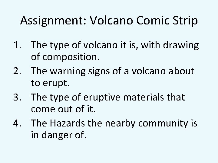 Assignment: Volcano Comic Strip 1. The type of volcano it is, with drawing of