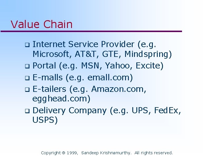 Value Chain Internet Service Provider (e. g. Microsoft, AT&T, GTE, Mindspring) q Portal (e.