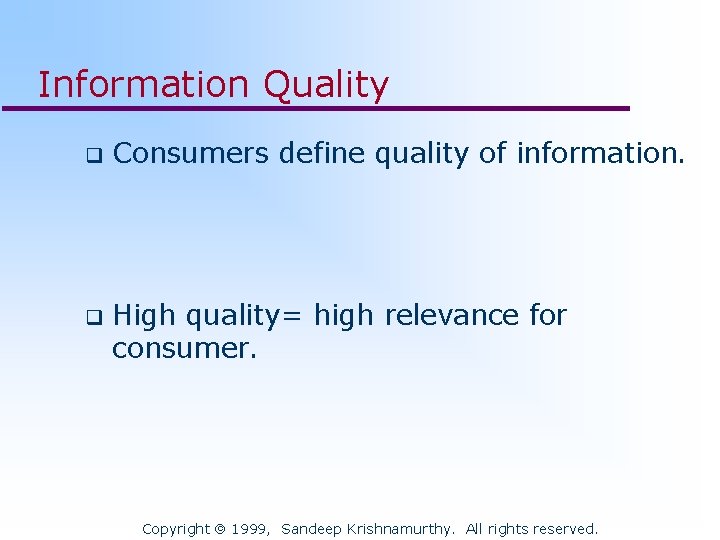 Information Quality q Consumers define quality of information. q High quality= high relevance for