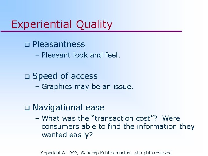 Experiential Quality q Pleasantness – Pleasant look and feel. q Speed of access –