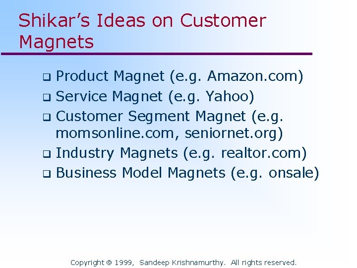 Shikar’s Ideas on Customer Magnets Product Magnet (e. g. Amazon. com) q Service Magnet