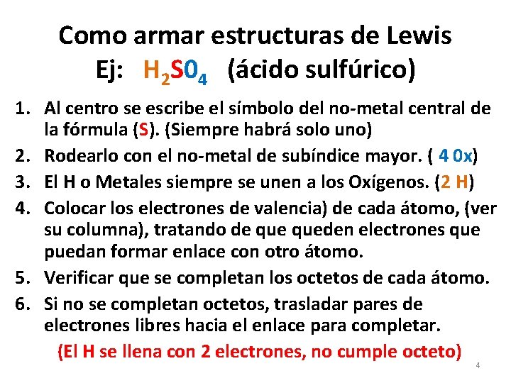 Como armar estructuras de Lewis Ej: H 2 S 04 (ácido sulfúrico) 1. Al