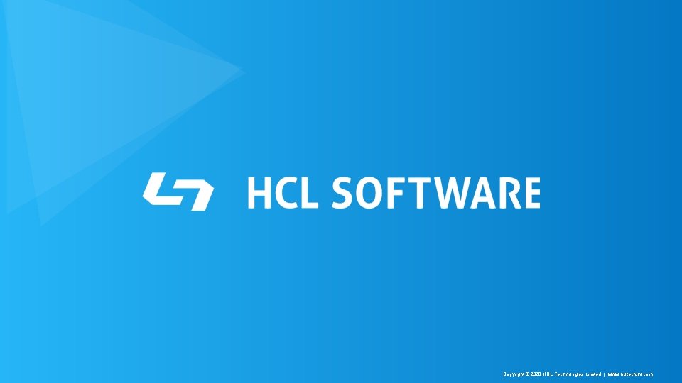 Copyright © 2020 HCL Technologies Limited | www. hcltechsw. com 