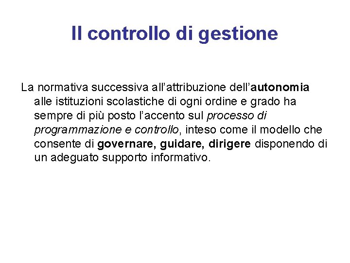 Il controllo di gestione La normativa successiva all’attribuzione dell’autonomia alle istituzioni scolastiche di ogni