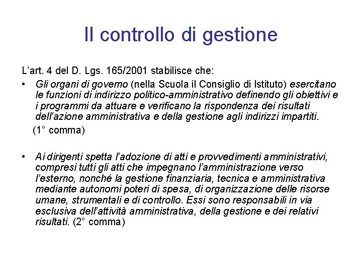 Il controllo di gestione L’art. 4 del D. Lgs. 165/2001 stabilisce che: • Gli